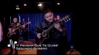 Video thumbnail of "Y Pensar Que Te Quise - Segundo Rosero - Autores en Vivo"