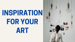 Unlocking Your Creative Potential: Tips and Techniques to Find Inspiration for Your Paintings