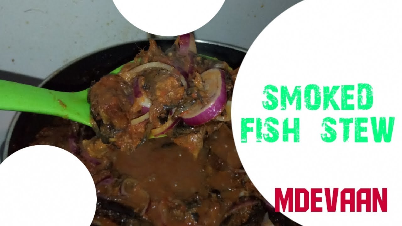 HOW TO PREPARE NIGERIAN SMOKE DRIED FISH STEW MDEVAAN YouTube