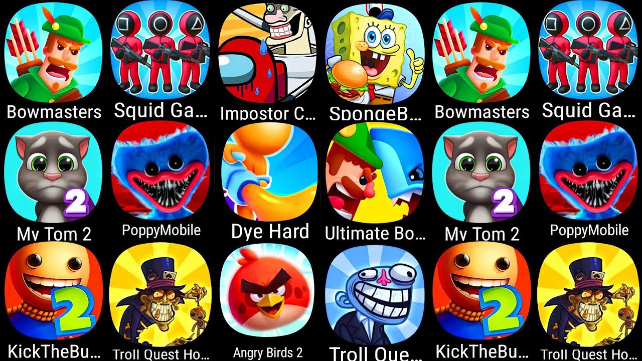 Bowmasters,Squid Game,Impostor Choice,SpongeBob,My Tom 2,Poppy Mobile,Dye Hard,Ultimate Bowmasters