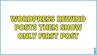 Wordpress: Rewind posts then show only first post