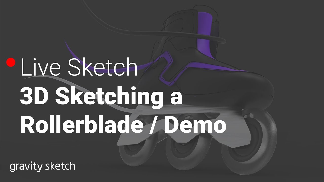 3D Sketching a Rollerblade Demo - Gravity Live