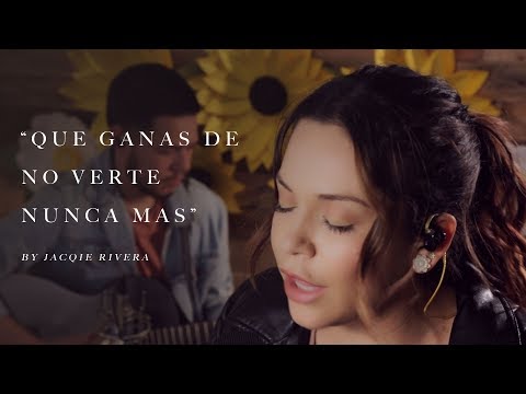 Que Ganas De No Verte Nunca Mas | Cover by Jacqie Rivera