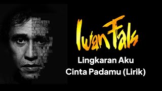 Iwan Fals - Lingkaran aku cinta padamu lirik