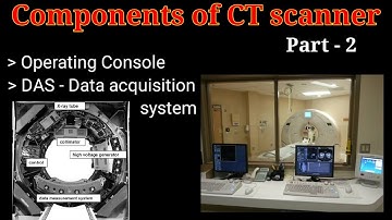 Components of CT scanner # part - 2# CT operating console & Data acquisition system #||