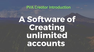 PVA Creator introduction---A software of creating unlimited accounts