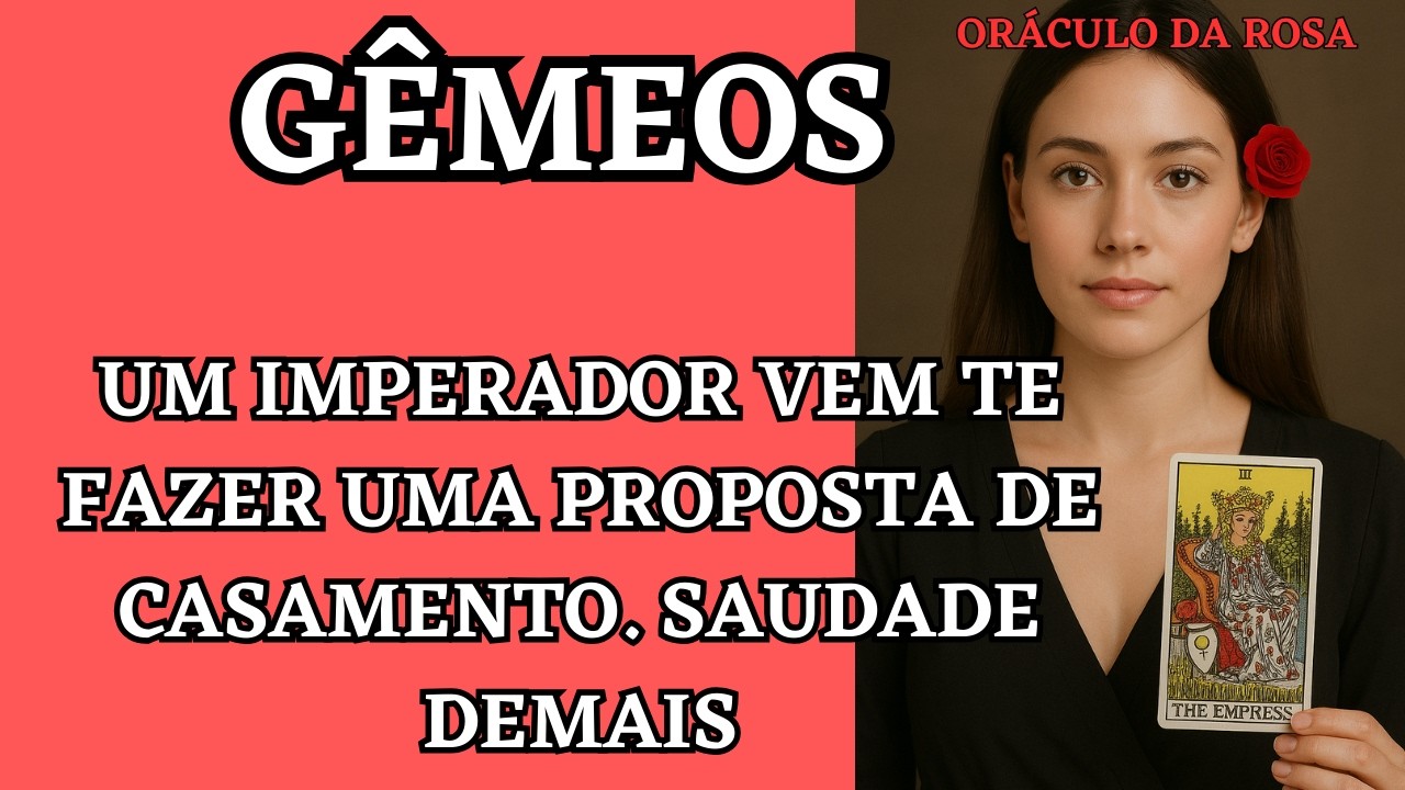 Gêmeos - Um Imperador vem te fazer uma proposta de casamento. Saudade demais