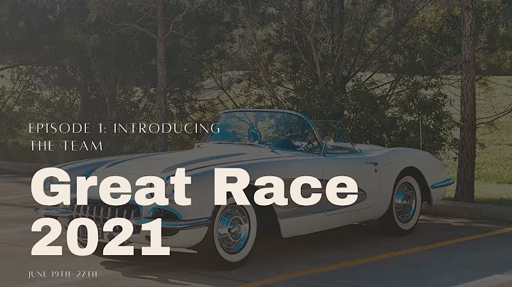 The Great Race 2021 Ep. 1- Introducing The Team