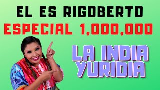 Esto es Rigoberto -- La india Yuridia ESPECIAL UN MILLÓN