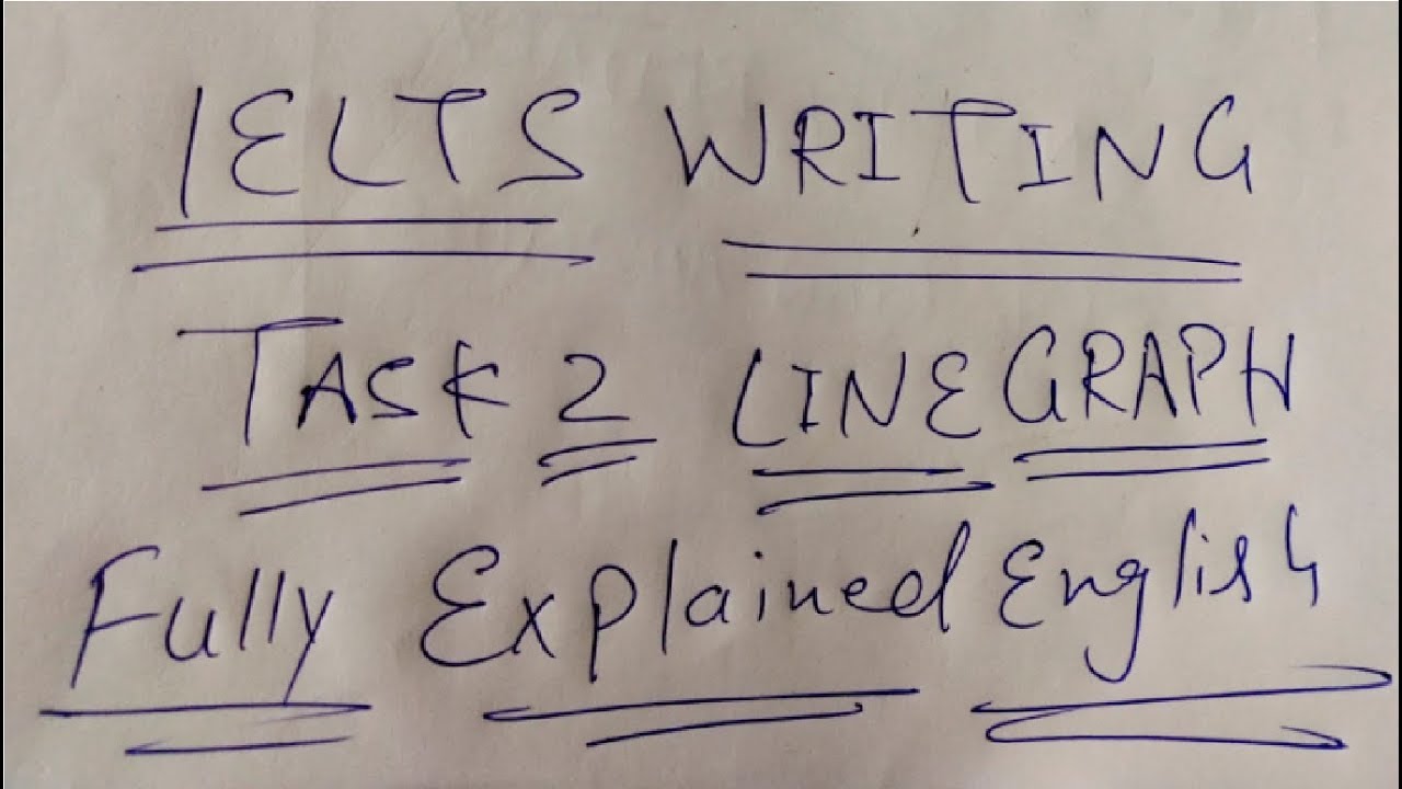 HOW TO DO A LINE GRAPH ? GET HIGH BAND IN IELTS WRITING TASK 2 - YouTube