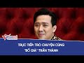 [Trực tiếp] Bố già Trấn Thành giao lưu cùng báo Vietnamnet