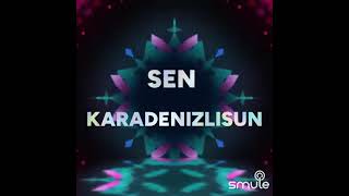 Sen karadenizlisin karaoke