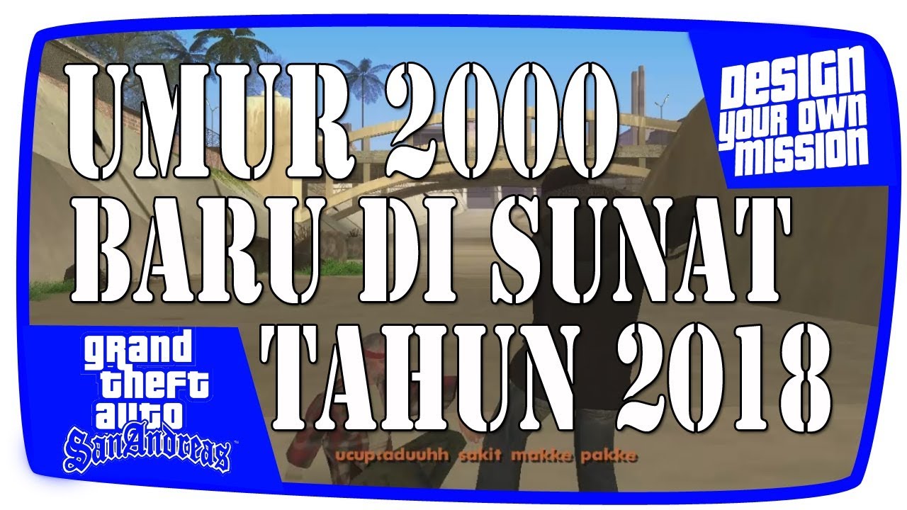 UMUR 2000 TAHUN BARU DI SUNAT DI 2018 BRO GTA Extreme Indonesia