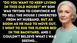 My Son DEMANDED I Sell My Late Husband's House! But What I Found Digging Up The Garden...