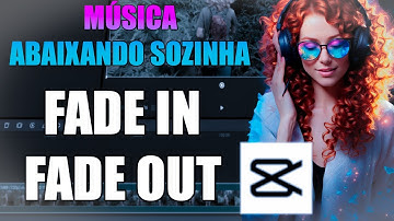 EFEITO FADE IN E FADE OUT NO CAPCUT - MÚSICA TERMINANDO JUNTO COM O VÍDEO