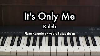 It's Only Me - Kaleb | Piano Karaoke by Andre Panggabean