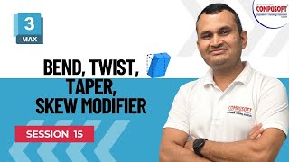 Session 15: 3ds Max Modifiers Explained | Bend, Twist, Taper & Skew | CompusoftEducation