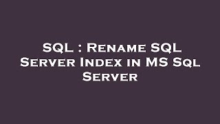 SQL : Rename SQL Server Index in MS Sql Server