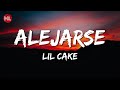 LiL CaKe Alejarse Letra Lyrics mp3