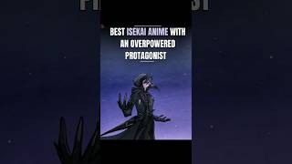 “Top 15 Isekai Anime With OP Protagonist 💀🔥” #anime#isekai#overpoweredmc#opmc