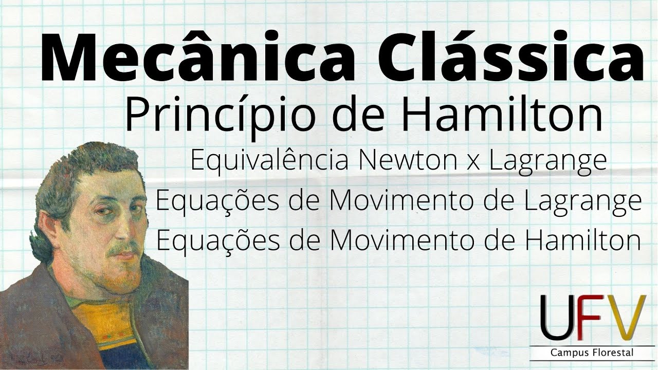 Equivalência Newton x Lagrange, Equações do Movimento de Lagrange e de Hamilton
