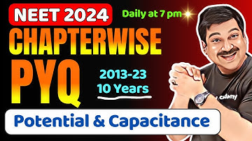 Potential & Capacitance 🎯NEET Chapter wise PYQs for Last 10 Years, 2013-2023 for 💥NEET 2024💥