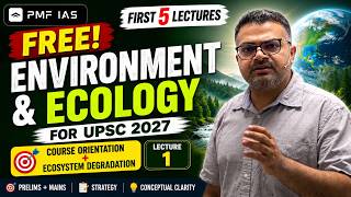 🌿 Environment &amp; Ecology for UPSC 2027 | Course Orientation &amp; Ecosystem Degradation | Free Lecture 1