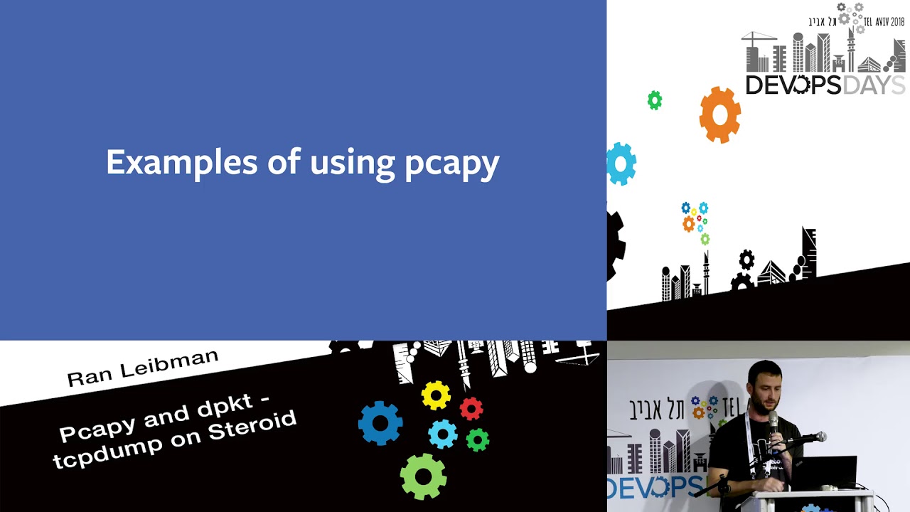 Pcapy et dpkt   tcpdump sous strodes   Ran Leibman   DevOpsDays Tel Aviv 2018