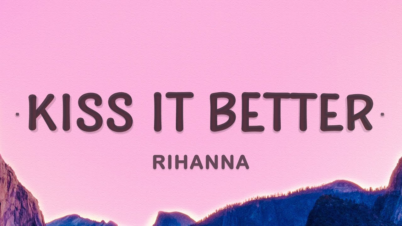 Rihanna   Kiss It Better Lyrics  What are you willing to do