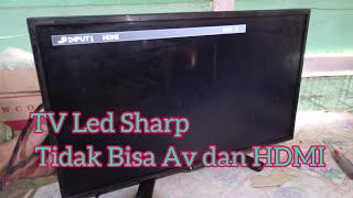 TV Led Sharp Tidak Bisa Input Vidio Av Maupun Dari HDMI, Suara Normal