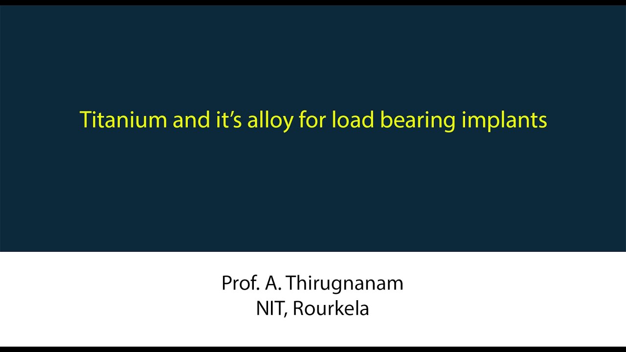 Titanium and it's alloy for load bearing implants || NGMD Workshop