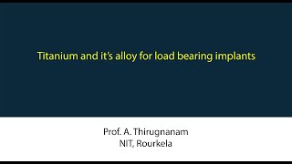 Titanium and it's alloy for load bearing implants || NGMD Workshop