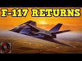 Why is the F-117 'Nighthawk' Stealth Fighter flying again?