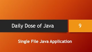 Daily Dose of Java -- Part 9: Single File Java Application