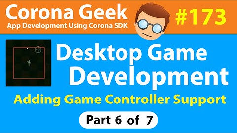 CG #173 - Part 6 - Handling Game Controller Button Inputs