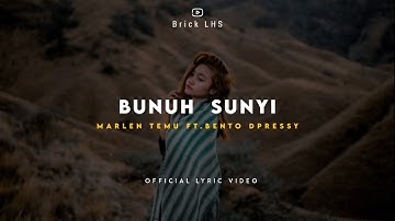 Bunuh Sunyi - Marlen Temu Ft. Bento Dpressy ( Official Lyric Video )