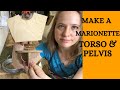 MARIONETTE BUILDING 101: How To Make a Torso and Pelvis for a Marionette Puppet