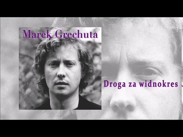 Marek Grechuta - Droga za widnokres