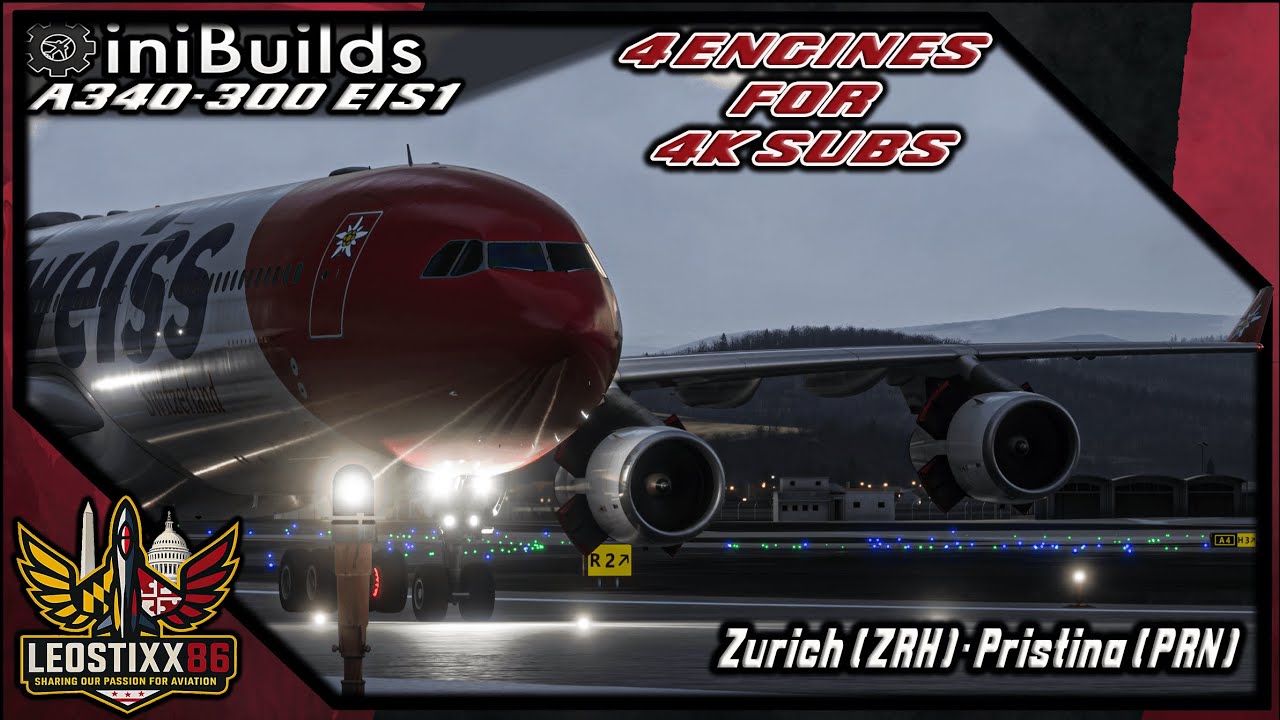 4ENGINES 4K SUBS!!! | IniBuilds A340-300 EIS1 | MSFS2024 🔴Live🔴 | Zurich (ZRH)✈️Pristina (PRN)