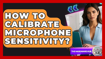 How To Calibrate Microphone Sensitivity? - The Hardware Hub
