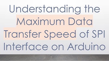 Understanding the Maximum Data Transfer Speed of SPI Interface on Arduino