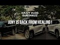 DAILY VLOG EUROHAUZ : JONY JONY IS BACK FROM HEALING !!!