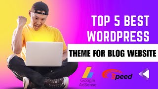 Top 5 Best WordPress Themes For News & Blogs Website In 2023 ✅ Fast Google Adsense Approve