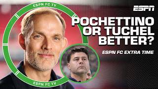 Who will have a better tenure: Mauricio Pochettino or Thomas Tuchel? 🤔 | ESPN FC Extra Time