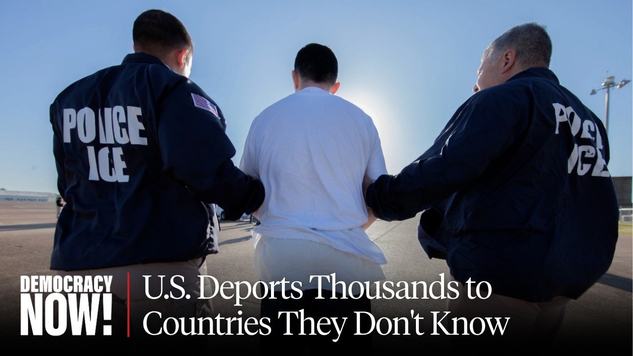 U.S. Deports Thousands to Countries They Don't Know Under Secretive "Third Country" Deal