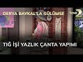 Derya Baykal'la Gülümse: Tığ İşi Yazlık Çanta Yapımı