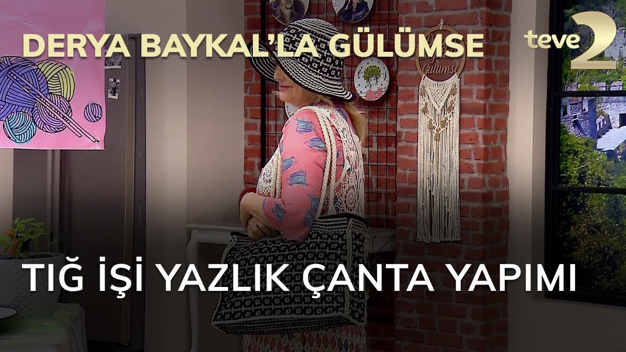 Derya Baykal'la Gülümse: Tığ İşi Yazlık Çanta Yapımı