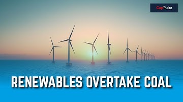 RENEWABLES SURPASS COAL AS TOP POWER SOURCE