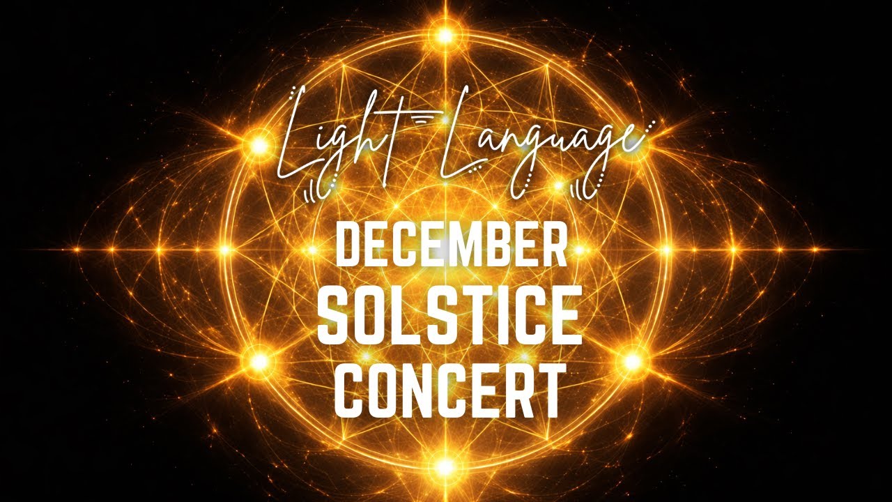 ✨ Light Language December 2025 Solstice Concert ✨
