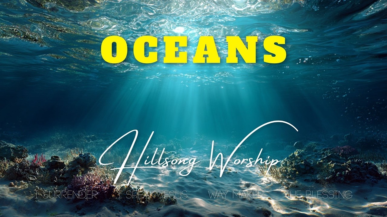 Oceans, Best Healing Worship Songs 2026, Christian Worship Songs, Top Praise and Worship Playlist
